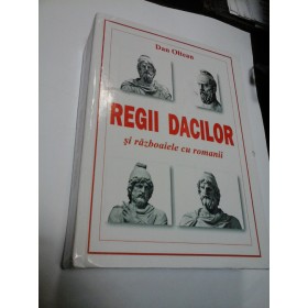 REGII DACILOR SI RAZBOAIELE CU ROMANII - DAN OLTEAN - Deva 2012 - autograf si dedicatie